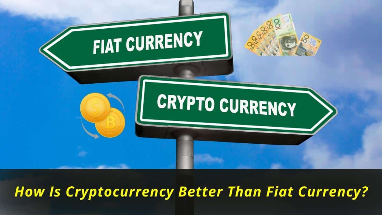 image represents How Is Cryptocurrency Better Than Fiat Currency?